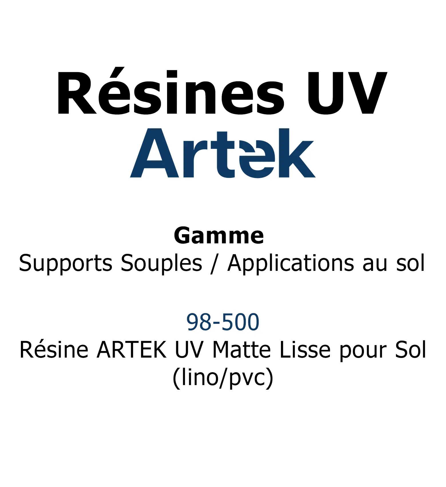 Résine ARTEK UV Matte Lisse pour sol 98-500