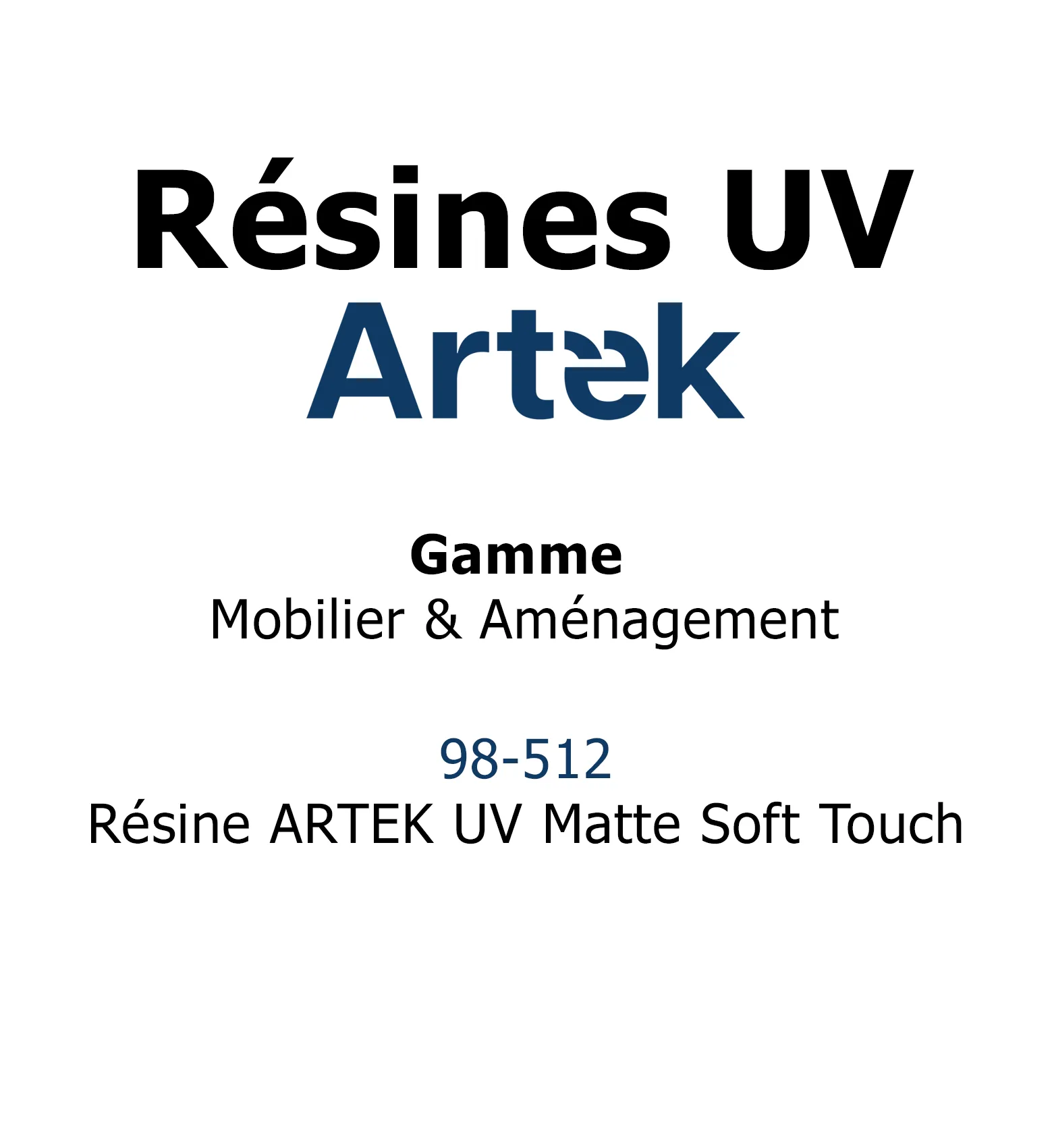 Résine ARTEK UV Matte Soft Touch 98-512